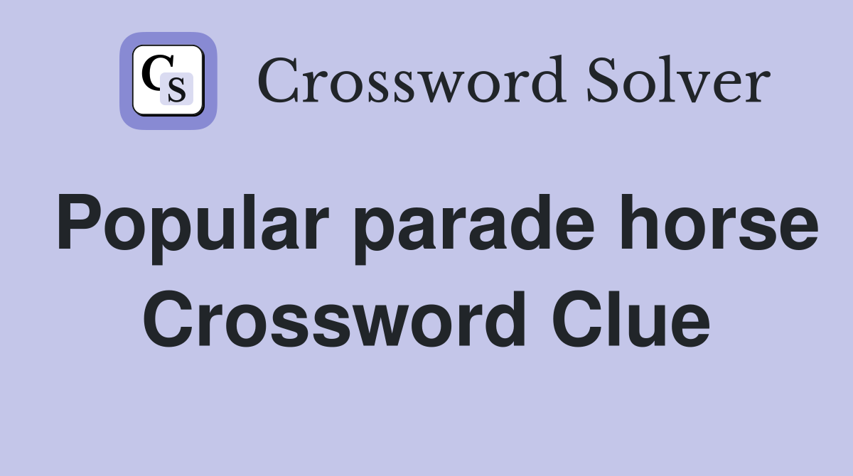Popular parade horse Crossword Clue