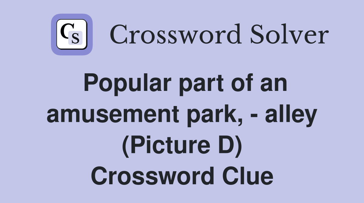 Popular part of an amusement park, - alley (Picture D) Crossword Clue