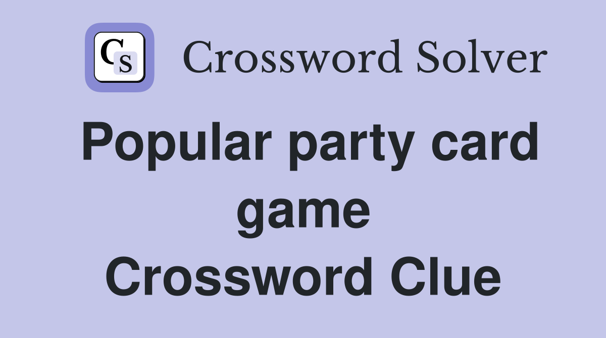 Popular party card game Crossword Clue