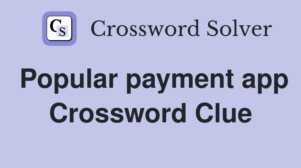 Popular payment app Crossword Clue