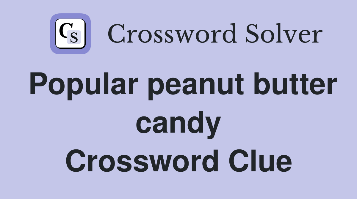 Popular peanut butter candy Crossword Clue