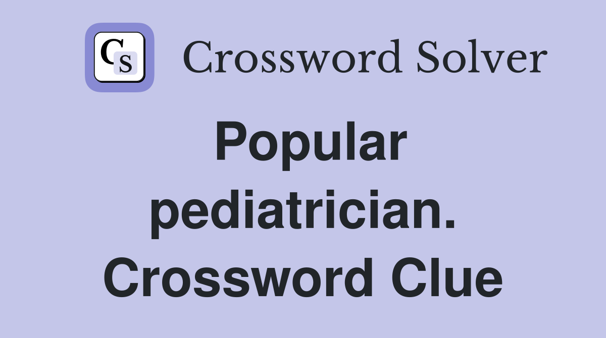 Popular pediatrician. Crossword Clue