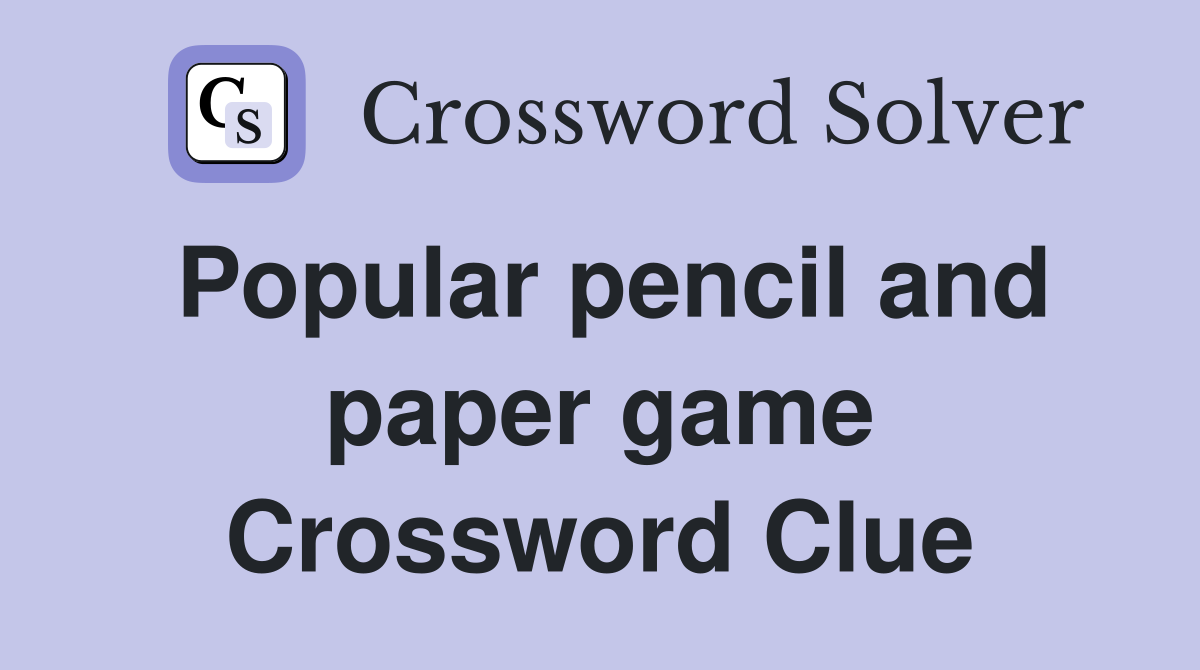 Popular pencil and paper game Crossword Clue