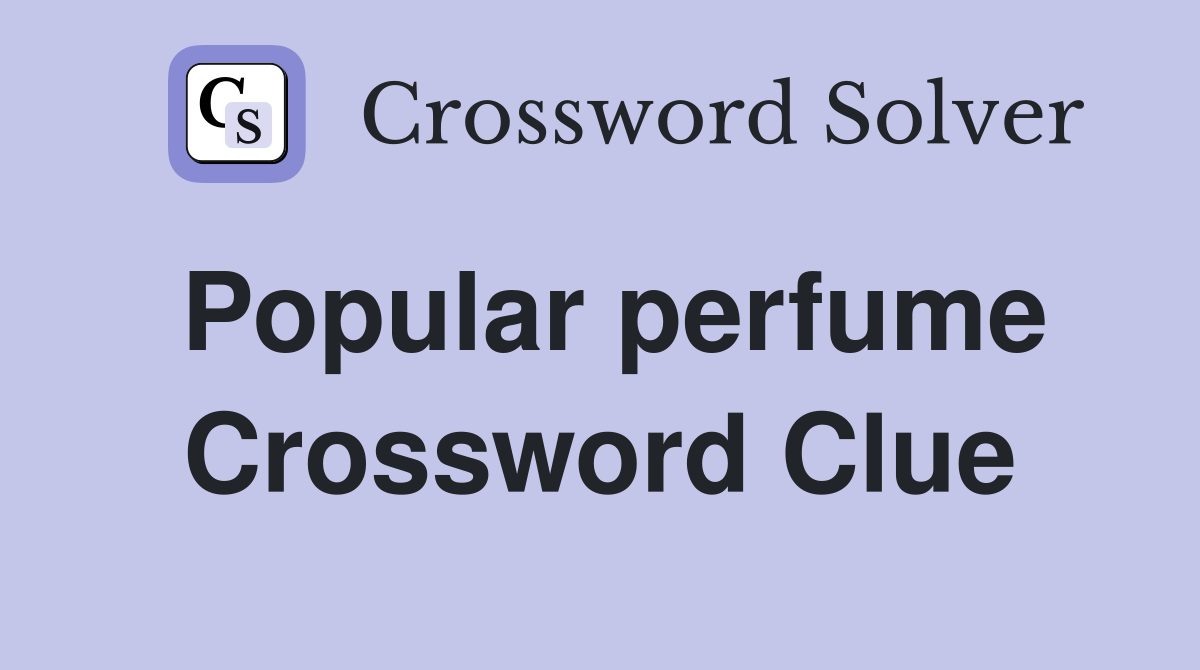 Popular perfume Crossword Clue