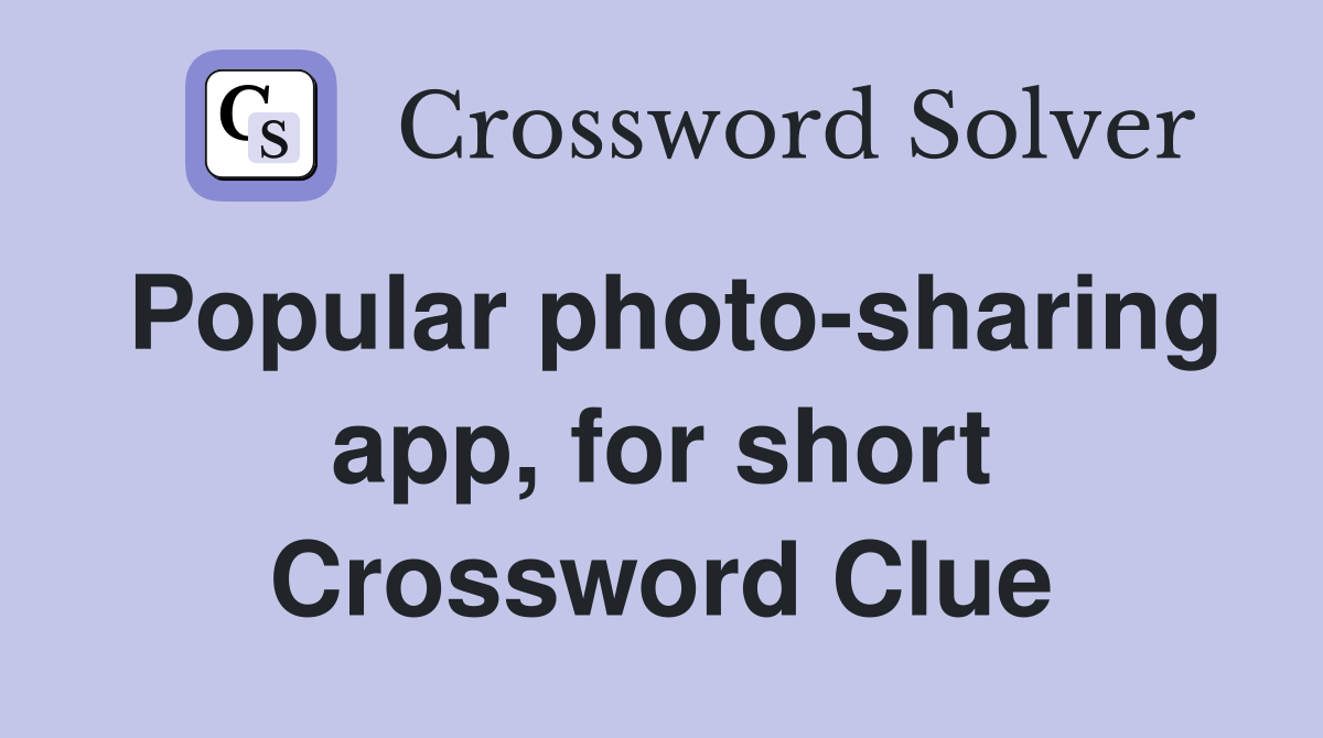 Popular photo-sharing app, for short Crossword Clue