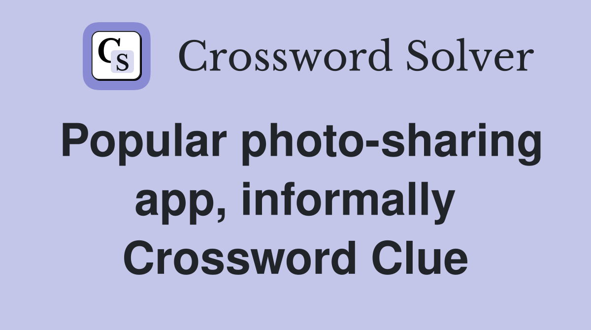 Popular photo-sharing app, informally Crossword Clue