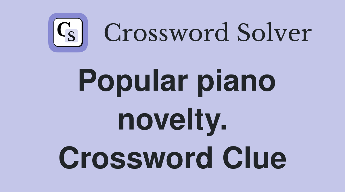 Popular piano novelty. Crossword Clue