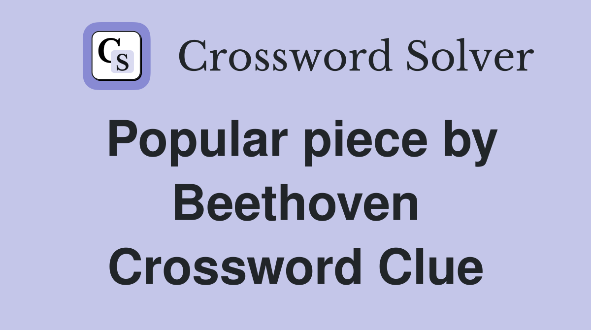 Popular piece by Beethoven Crossword Clue