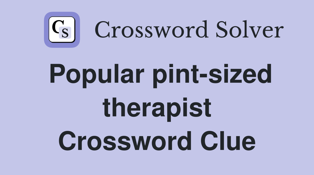 Popular pint-sized therapist Crossword Clue