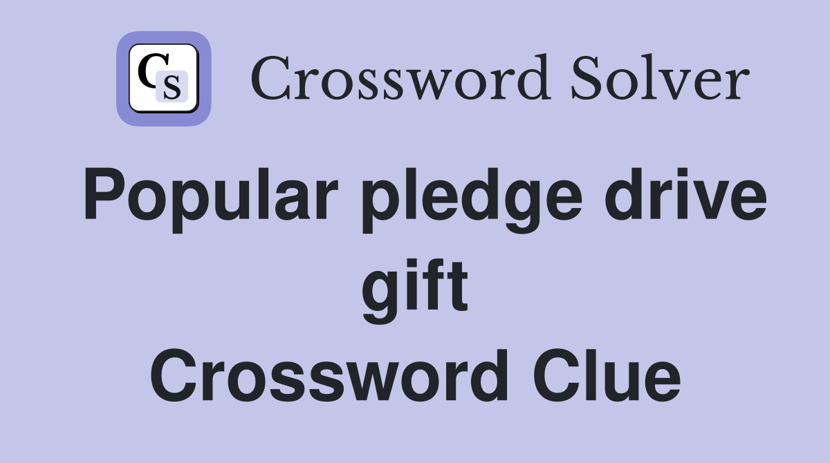 Popular pledge drive gift Crossword Clue