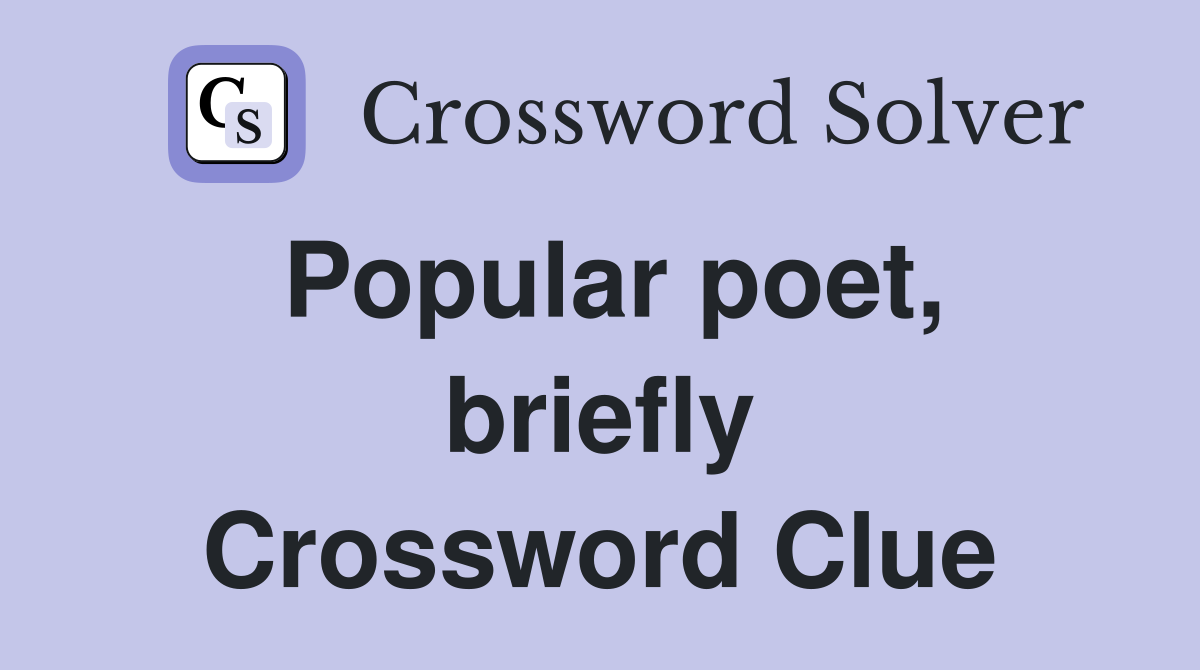 Popular poet, briefly Crossword Clue