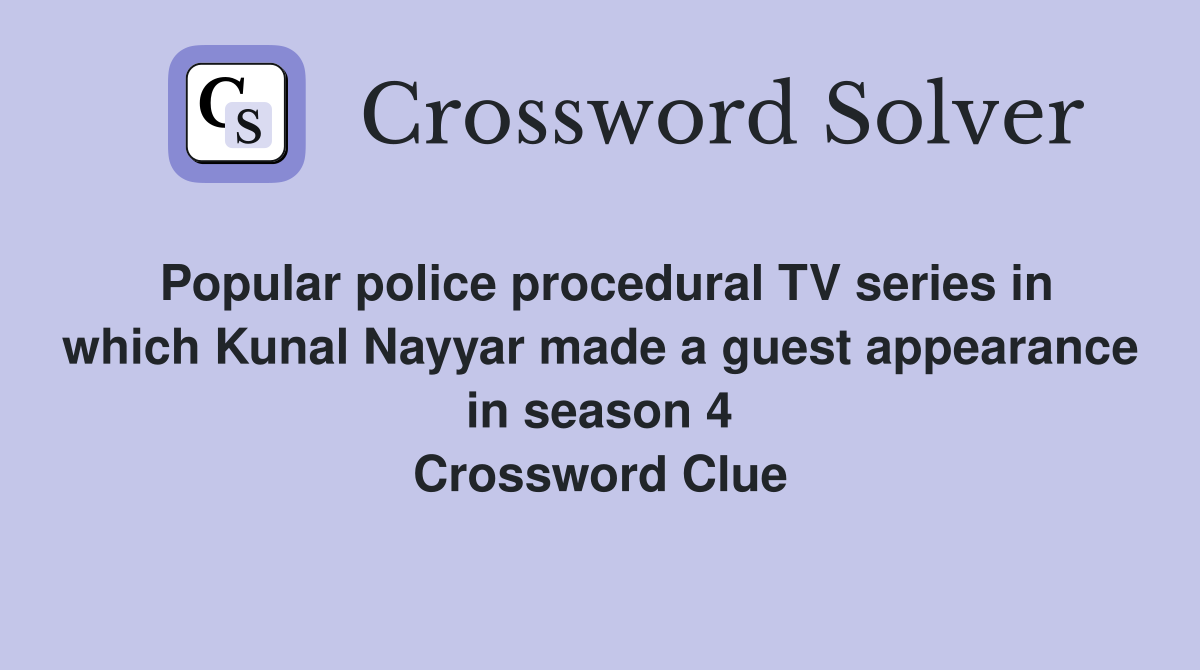 Popular police procedural TV series in which Kunal Nayyar made a guest appearance in season 4 Crossword Clue