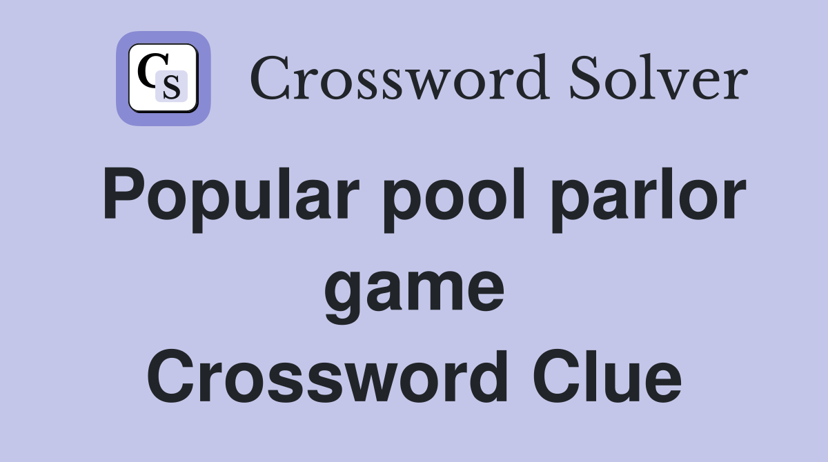 Popular pool parlor game Crossword Clue