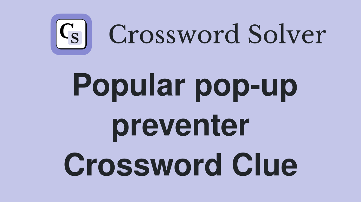 Popular pop-up preventer Crossword Clue