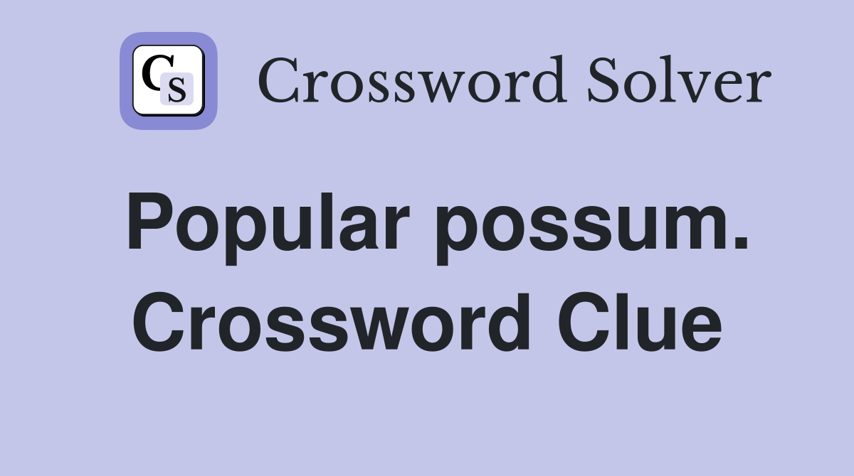 Popular possum. Crossword Clue