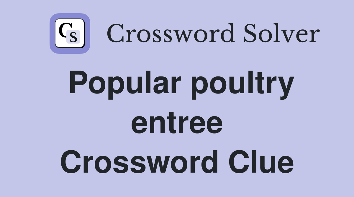 Popular poultry entree Crossword Clue