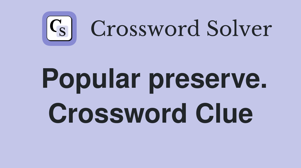 Popular preserve. Crossword Clue