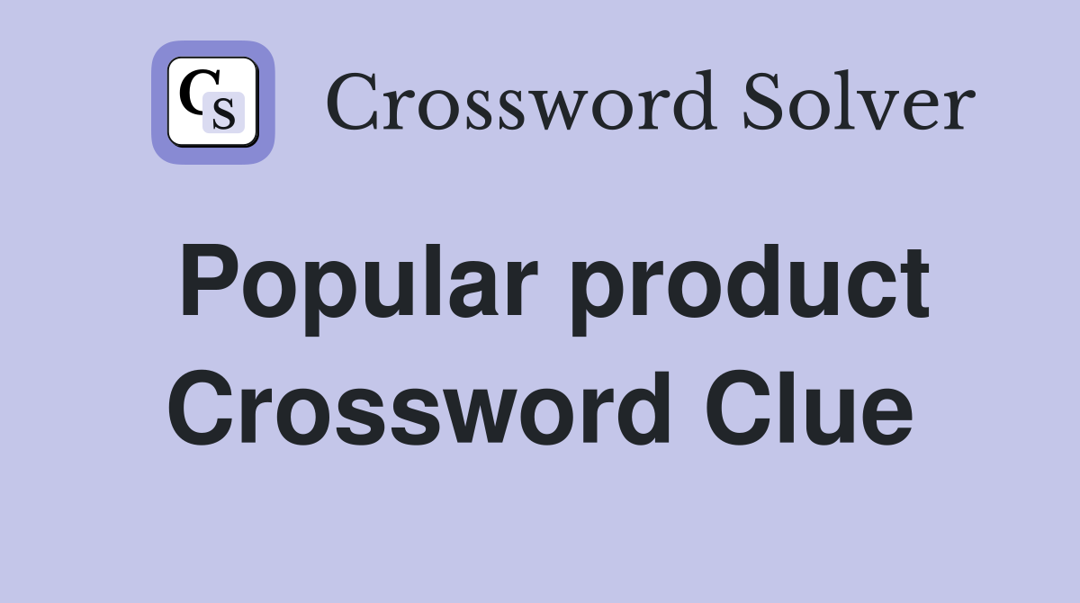Popular product Crossword Clue
