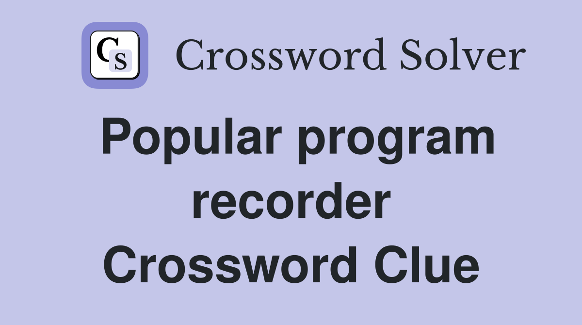 Popular program recorder Crossword Clue