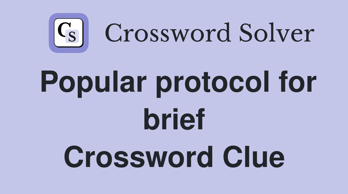 Popular protocol for brief Crossword Clue