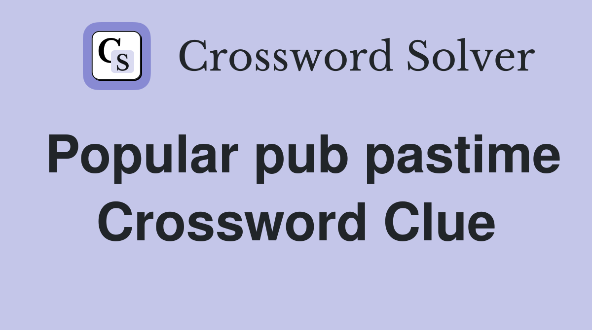 Popular pub pastime Crossword Clue
