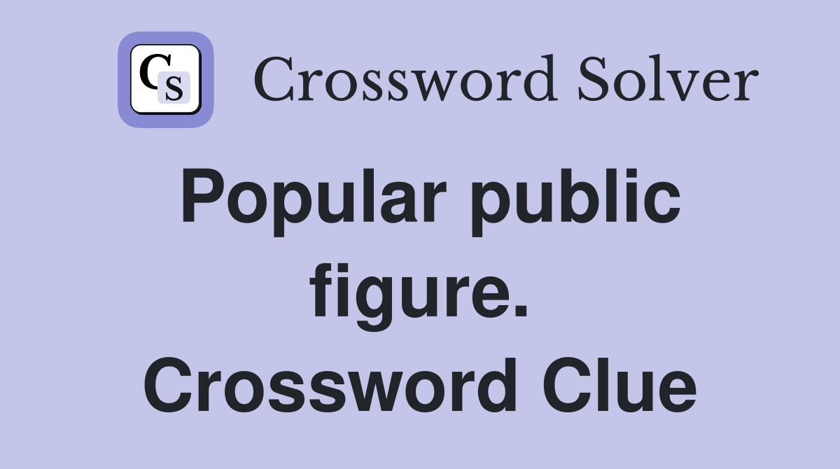Popular public figure. Crossword Clue