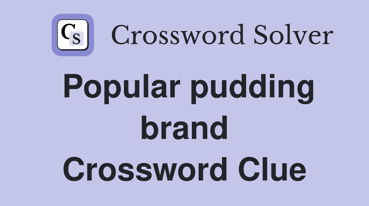 Popular pudding brand Crossword Clue