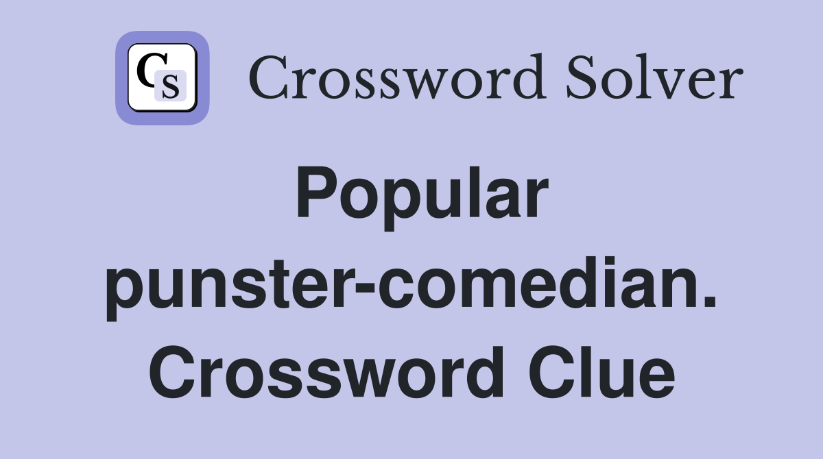 Popular punster-comedian. Crossword Clue