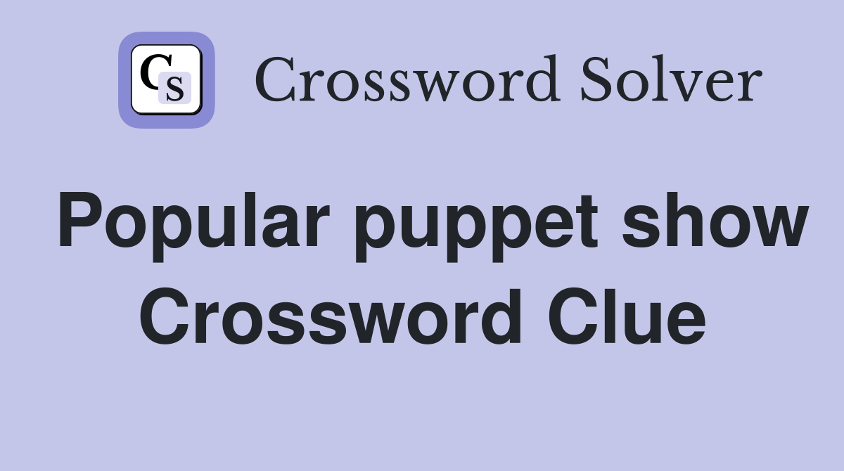 Popular puppet show Crossword Clue