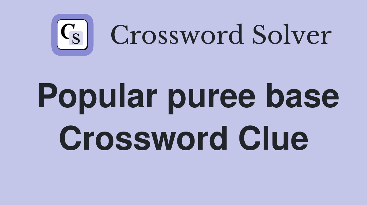 Popular puree base Crossword Clue