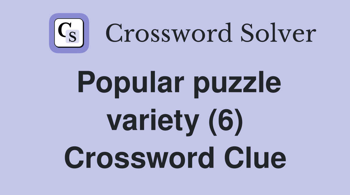 Popular puzzle variety (6) Crossword Clue