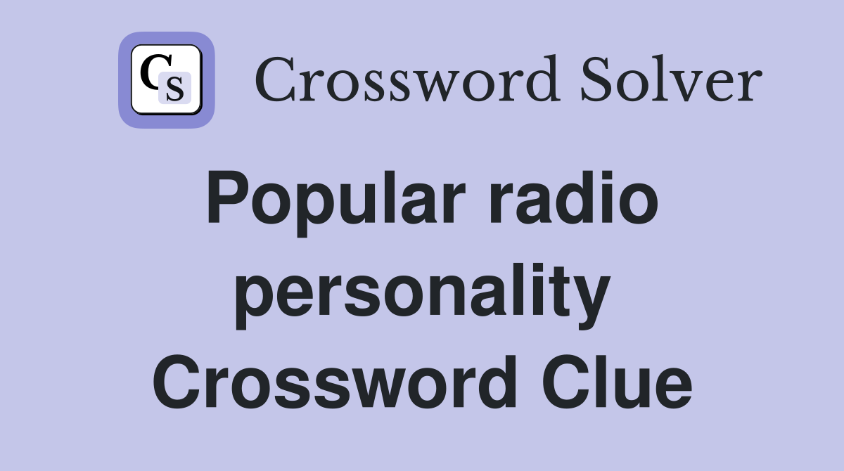 Popular radio personality Crossword Clue