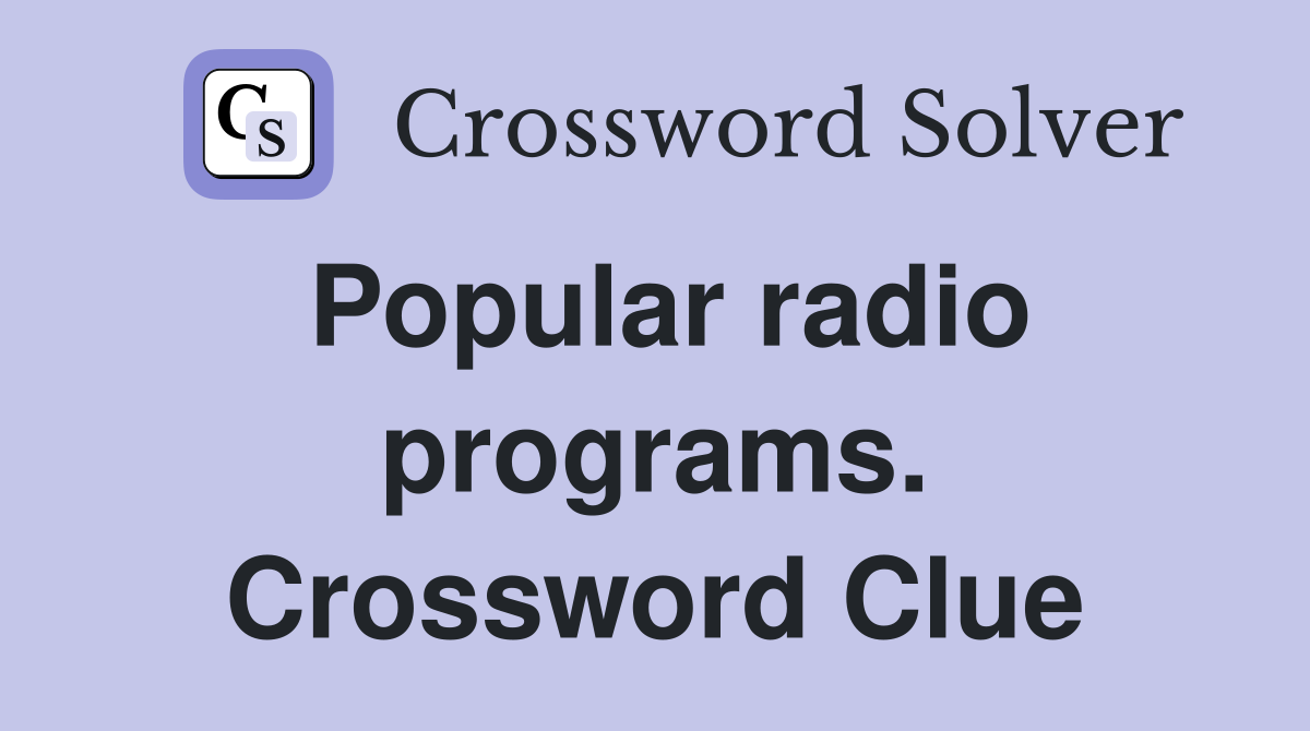 Popular radio programs. Crossword Clue