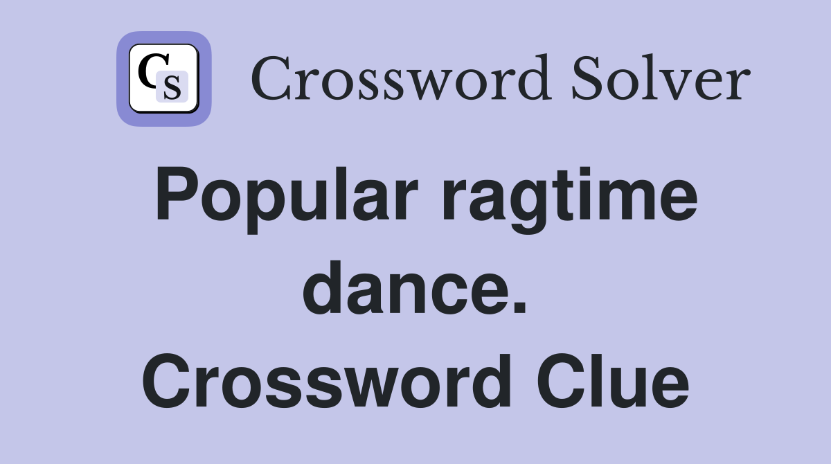 Popular ragtime dance. Crossword Clue