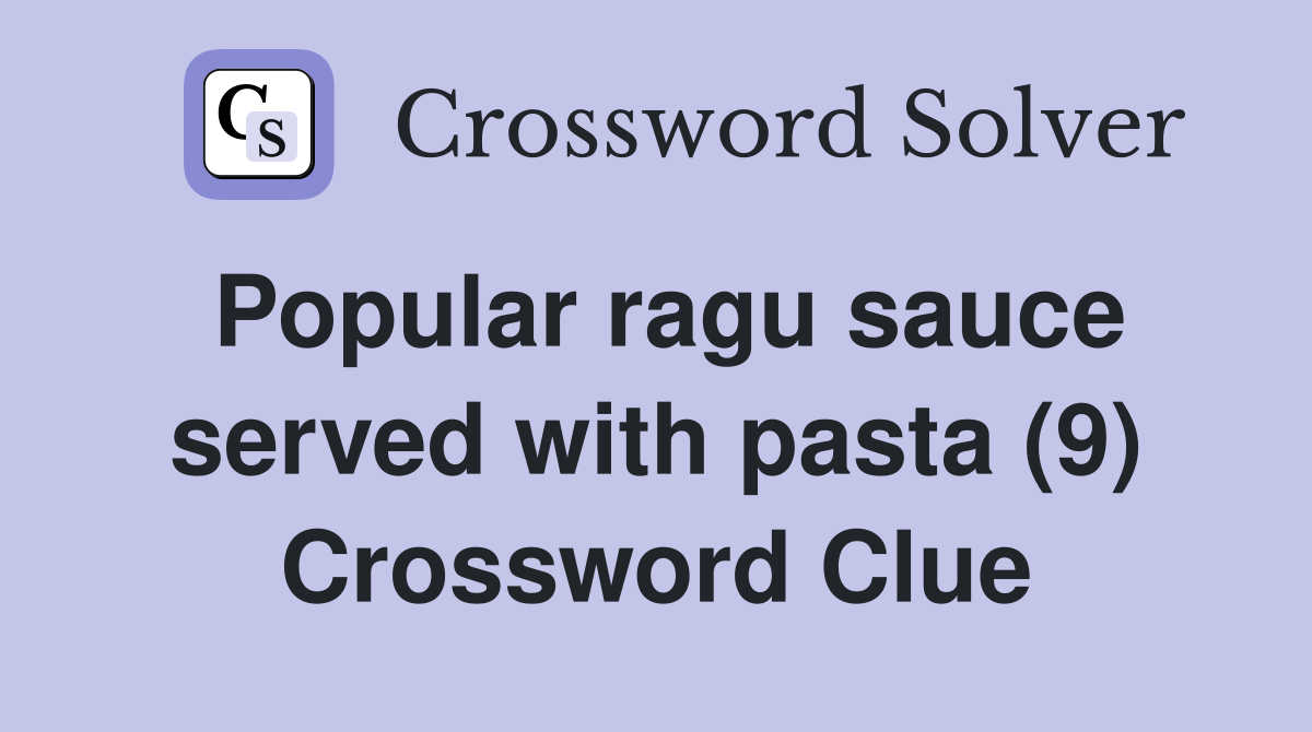 Popular ragu sauce served with pasta (9) Crossword Clue