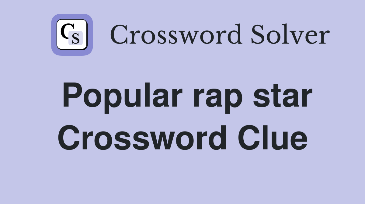 Popular rap star Crossword Clue