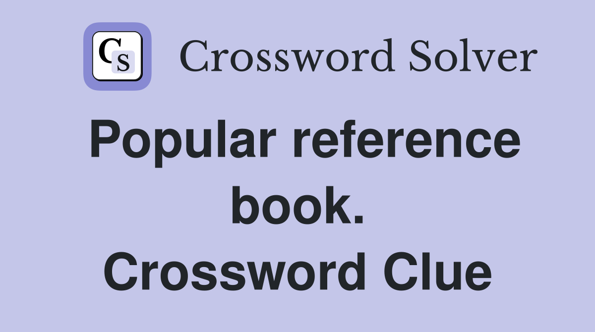Popular reference book. Crossword Clue