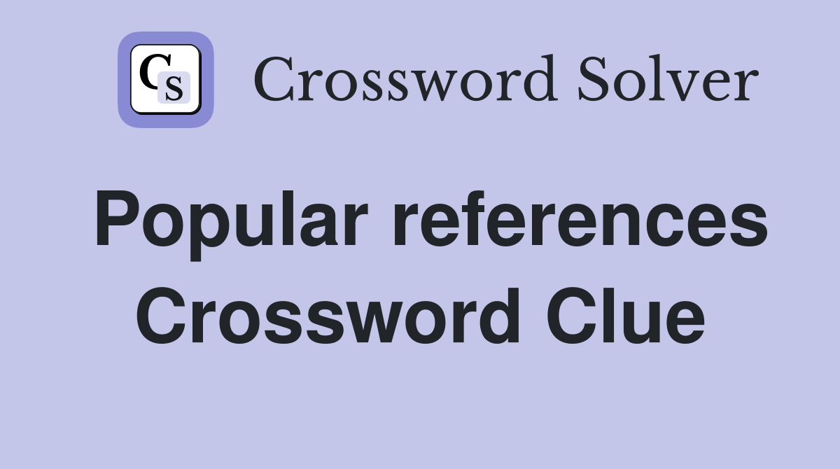 Popular references Crossword Clue