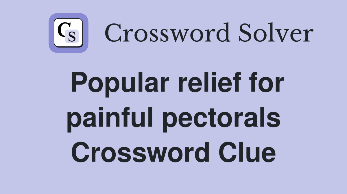 Popular relief for painful pectorals Crossword Clue