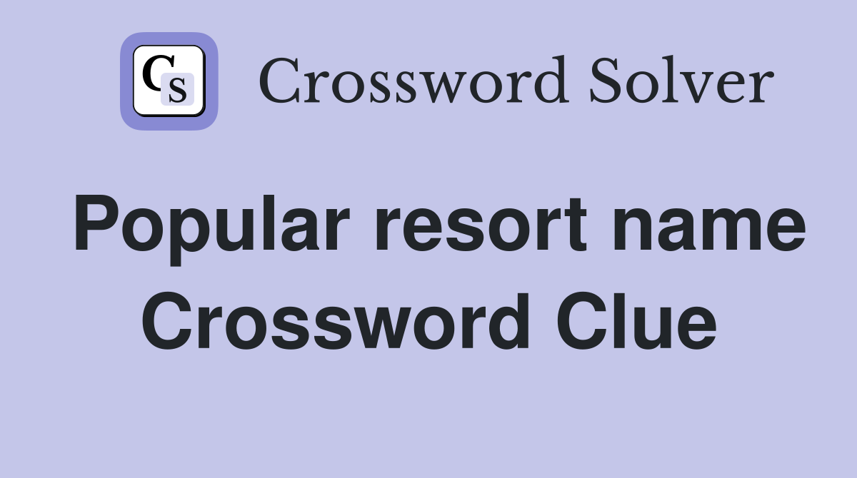 Popular resort name Crossword Clue