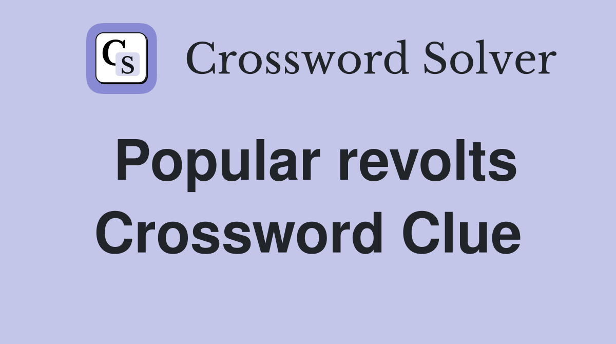 Popular revolts Crossword Clue