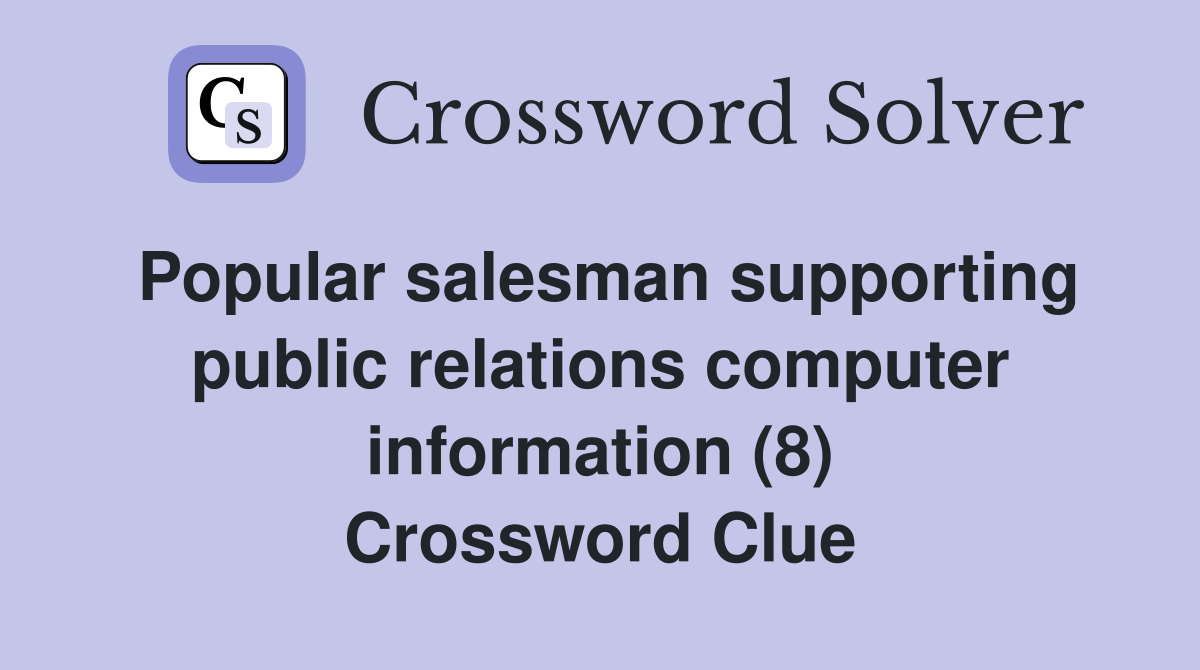 Popular salesman supporting public relations computer information (8) Crossword Clue