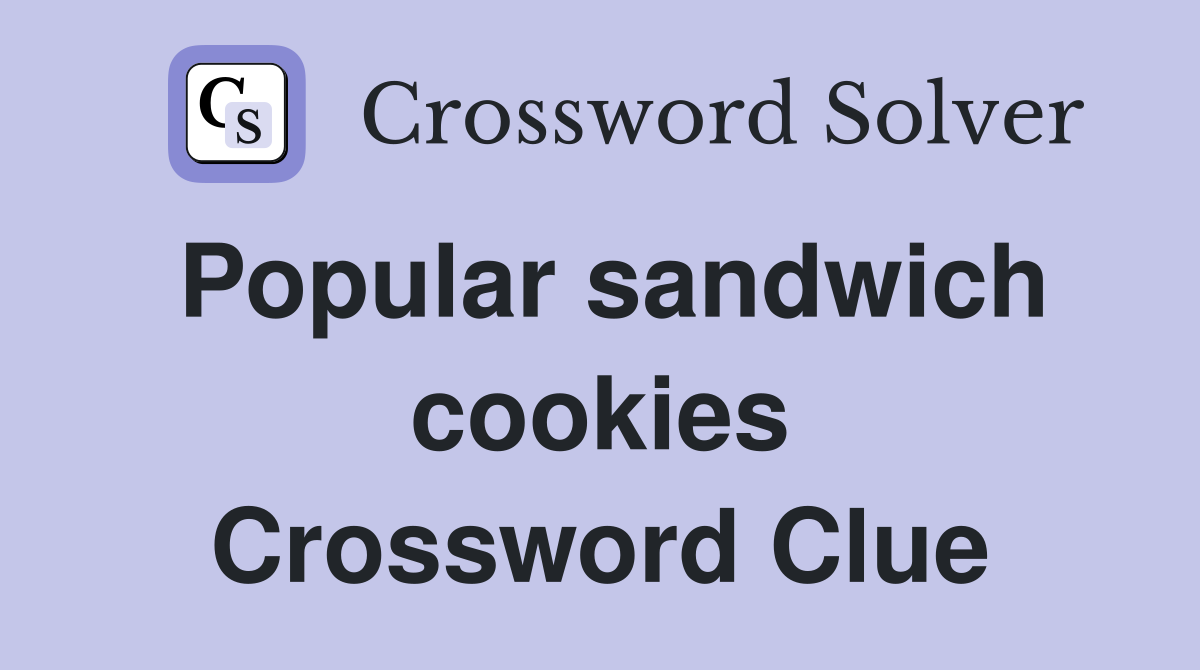 Popular sandwich cookies Crossword Clue