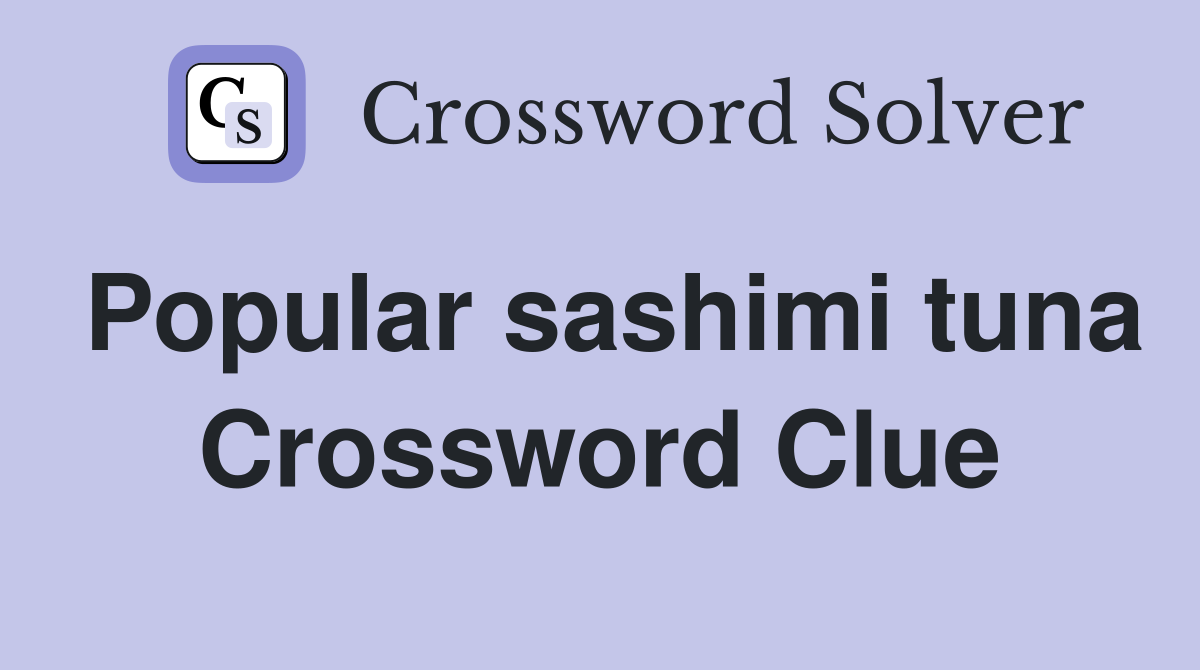 Popular sashimi tuna Crossword Clue
