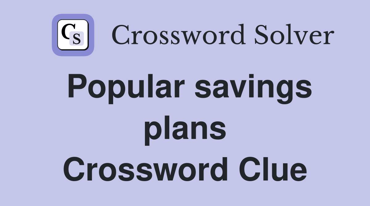Popular savings plans Crossword Clue