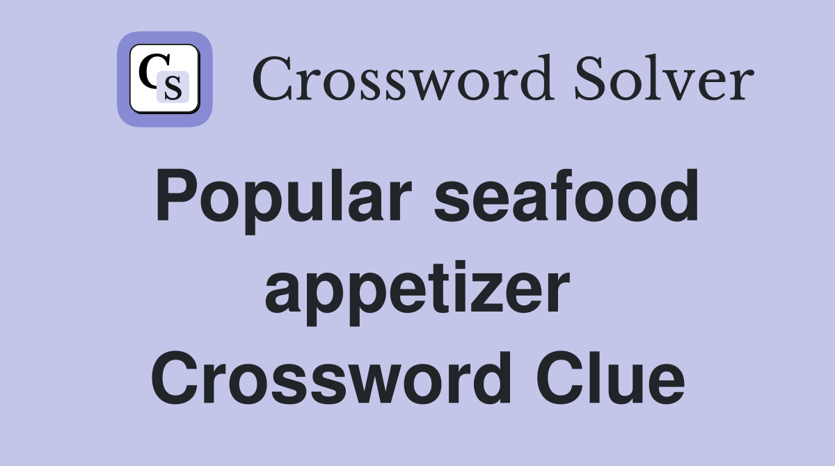 Popular seafood appetizer Crossword Clue