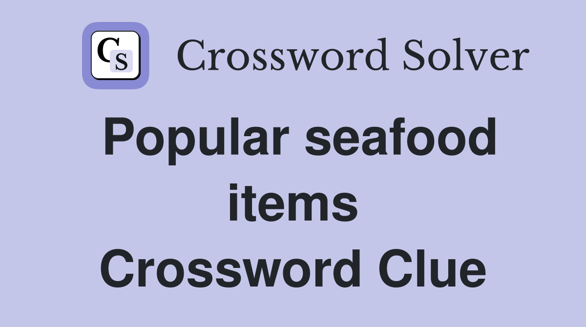 Popular seafood items Crossword Clue