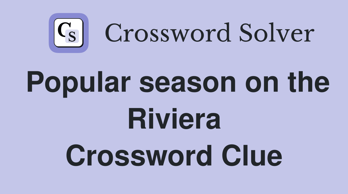 Popular season on the Riviera Crossword Clue