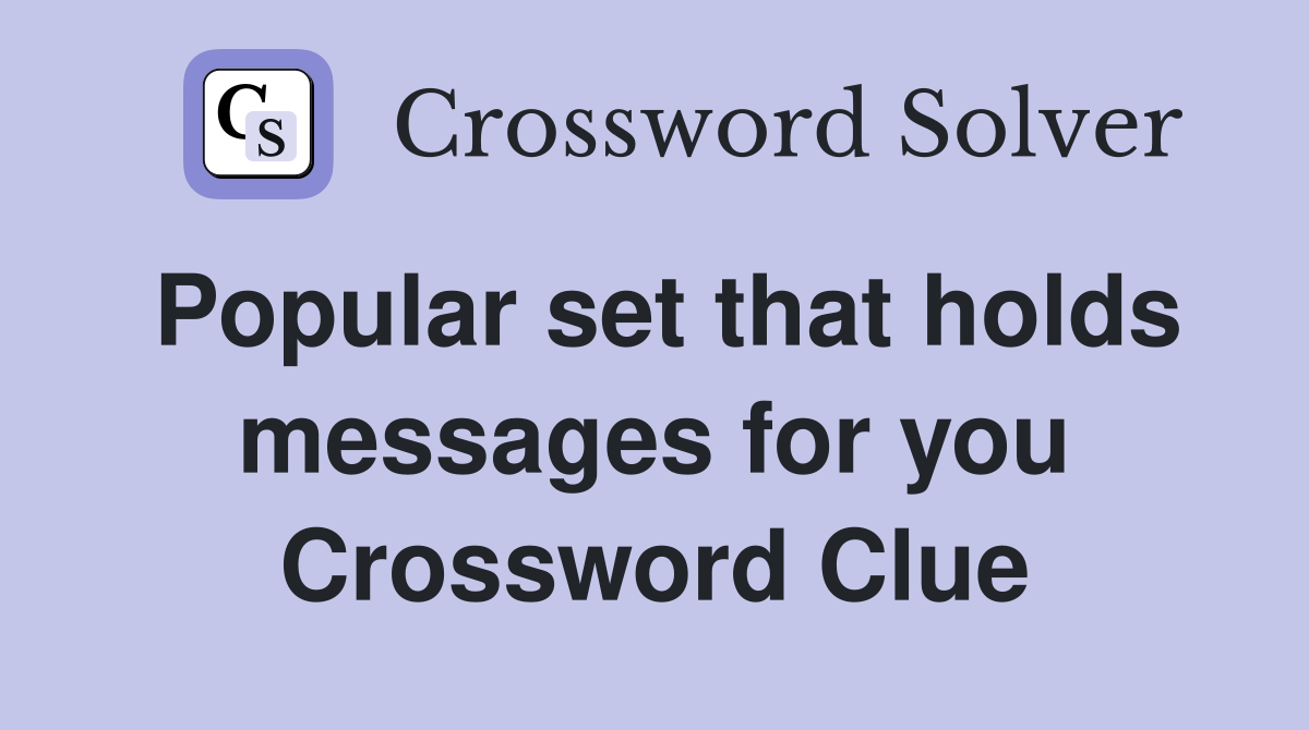 Popular set that holds messages for you Crossword Clue