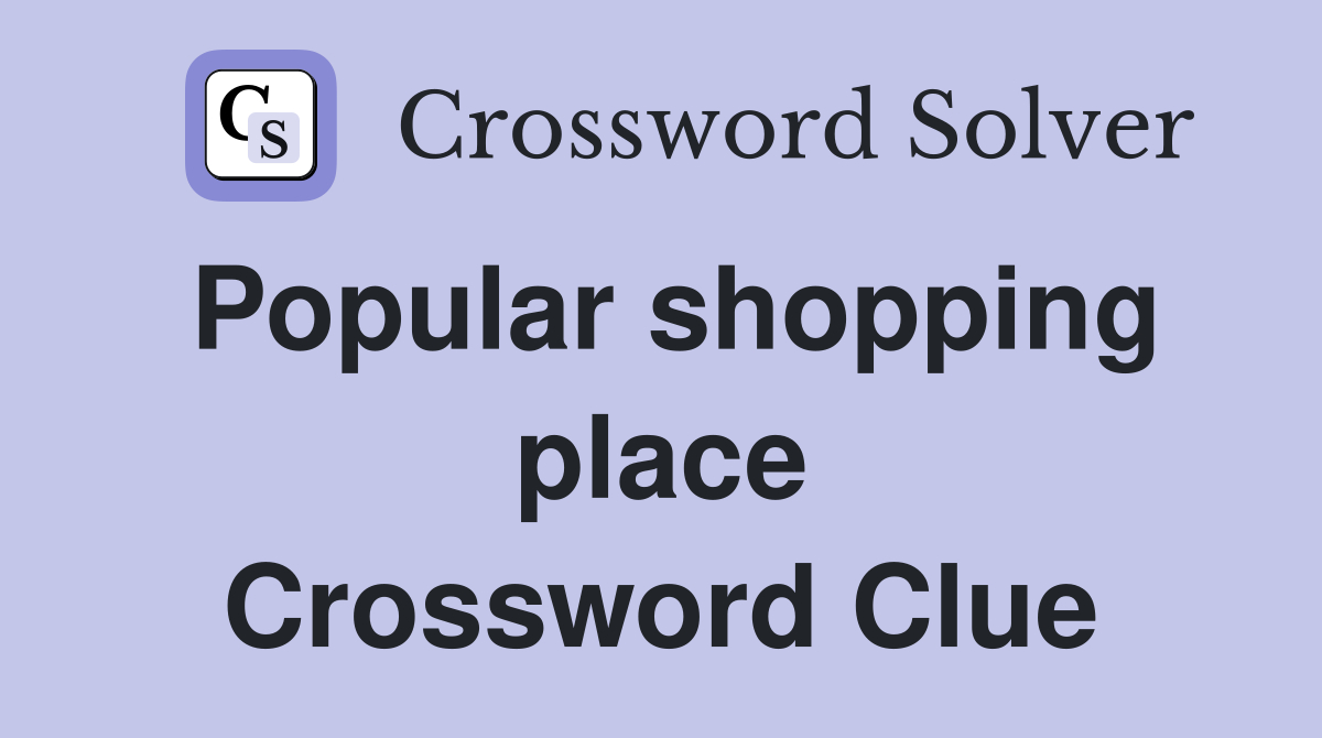 Popular shopping place Crossword Clue